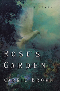Rose's Garden by Carrie Brown